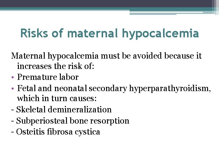 Risks of maternal hypocalcemia Maternal hypocalcemia must be avoided because it increases the risk