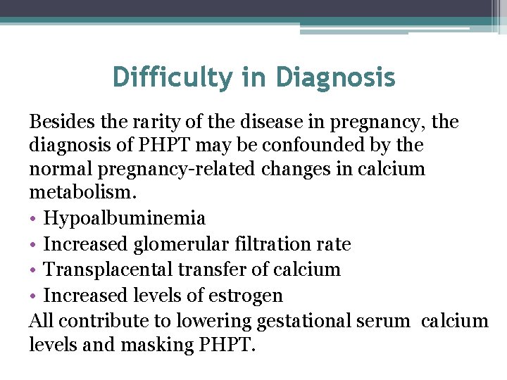 Difficulty in Diagnosis Besides the rarity of the disease in pregnancy, the diagnosis of