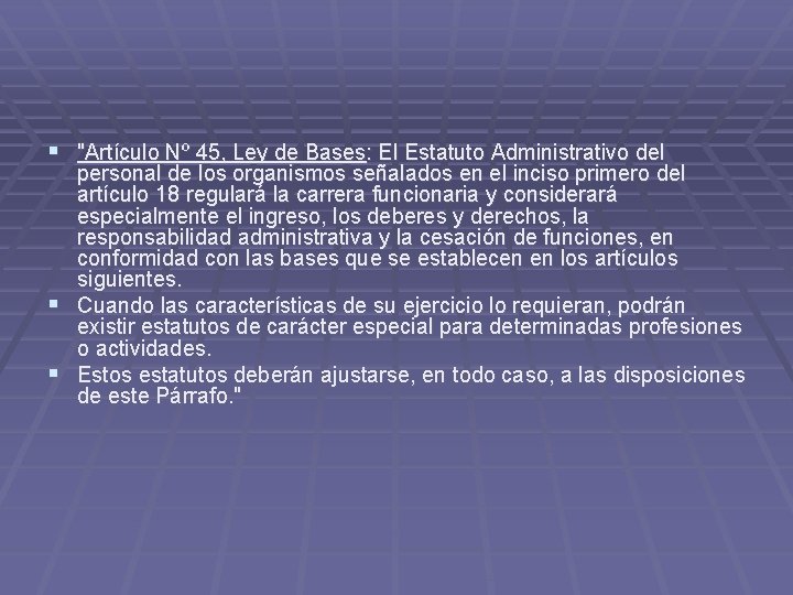 § "Artículo Nº 45, Ley de Bases: El Estatuto Administrativo del personal de los