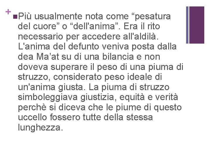 + n. Più usualmente nota come “pesatura del cuore” o “dell'anima”. Era il rito