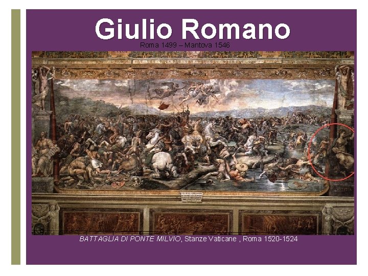 Giulio Romano Roma 1499 – Mantova 1546 + Giulio Romano BATTAGLIA DI PONTE MILVIO,