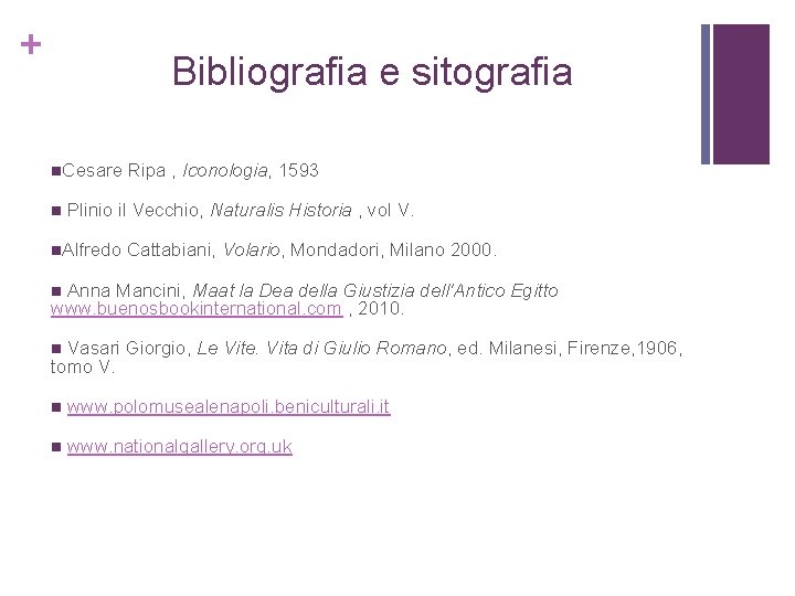 + Bibliografia e sitografia n. Cesare n Ripa , Iconologia, 1593 Plinio il Vecchio,