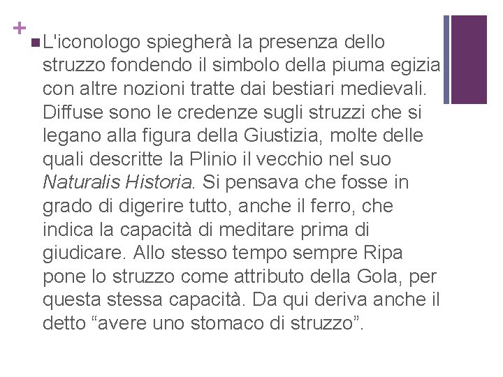 + n L'iconologo spiegherà la presenza dello struzzo fondendo il simbolo della piuma egizia