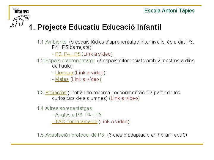 Escola Antoni Tàpies 1. Projecte Educatiu Educació Infantil 1. 1 Ambients (9 espais lúdics Escola Antoni Tàpies 1. Projecte Educatiu Educació Infantil 1. 1 Ambients (9 espais lúdics