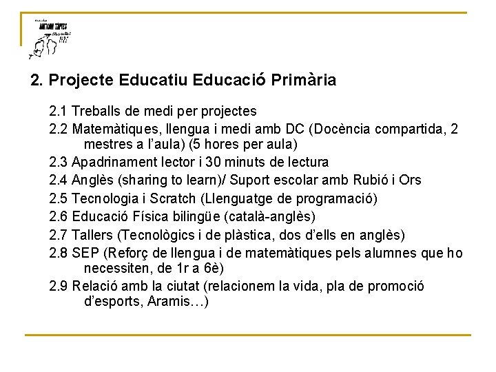 2. Projecte Educatiu Educació Primària 2. 1 Treballs de medi per projectes 2. 2 2. Projecte Educatiu Educació Primària 2. 1 Treballs de medi per projectes 2. 2