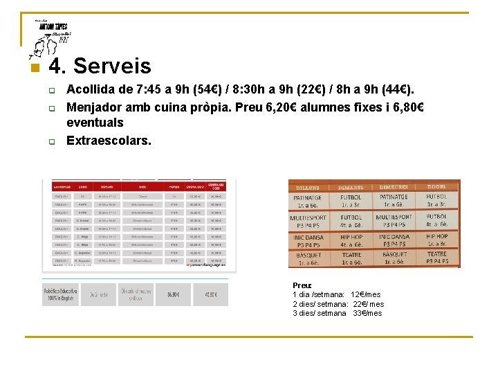 n 4. Serveis q q q Acollida de 7: 45 a 9 h (54€) n 4. Serveis q q q Acollida de 7: 45 a 9 h (54€)
