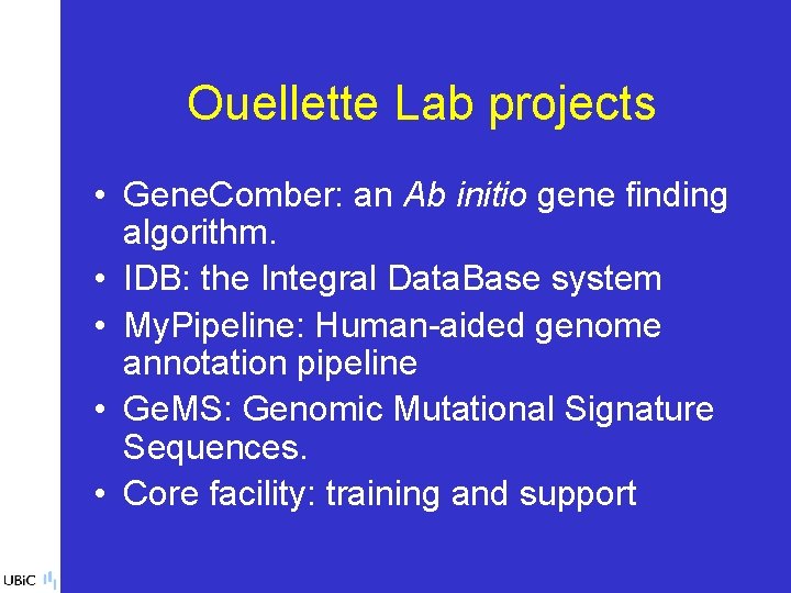 Ouellette Lab projects • Gene. Comber: an Ab initio gene finding algorithm. • IDB: