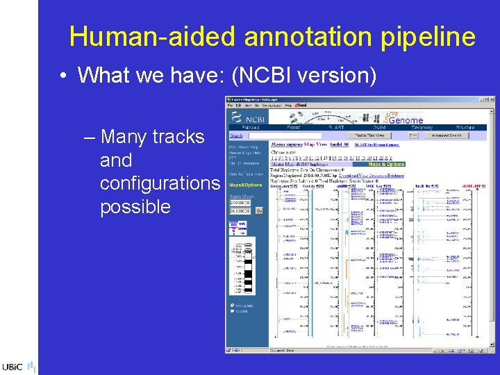 Human-aided annotation pipeline • What we have: (NCBI version) – Many tracks and configurations