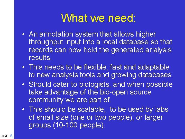 What we need: • An annotation system that allows higher throughput into a local