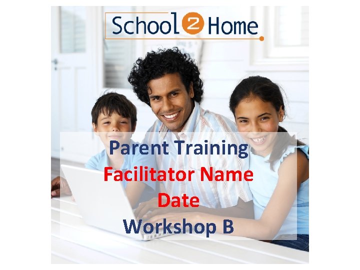 Parent Training Facilitator Name Date Workshop B 