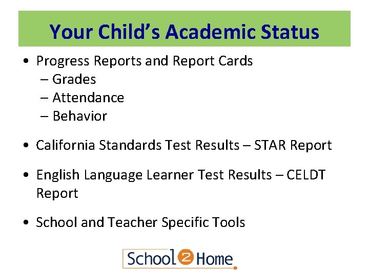 Your Child’s Academic Status • Progress Reports and Report Cards – Grades – Attendance