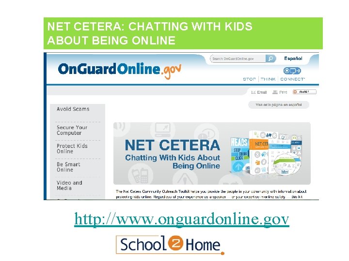 NET CETERA: CHATTING WITH KIDS ABOUT BEING ONLINE http: //www. onguardonline. gov 