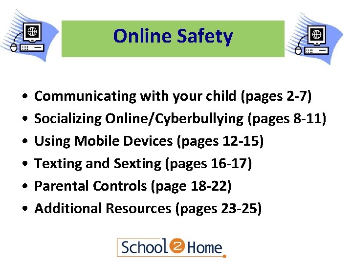 Online Safety • • • Communicating with your child (pages 2 -7) Socializing Online/Cyberbullying