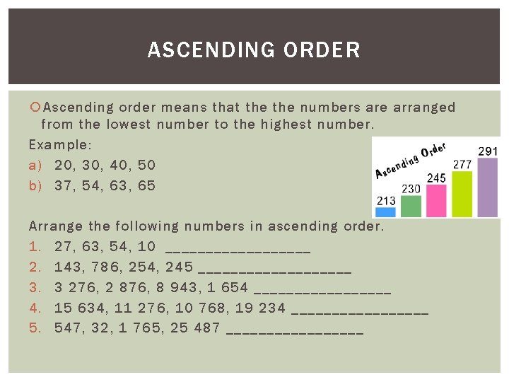 ASCENDING ORDER Ascending order means that the numbers are arranged from the lowest number