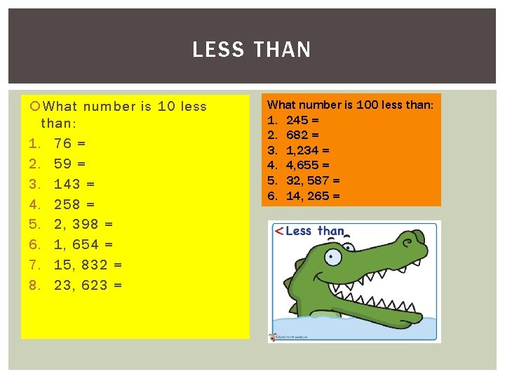 LESS THAN What number is 10 less than: 1. 76 = 2. 59 = LESS THAN What number is 10 less than: 1. 76 = 2. 59 =