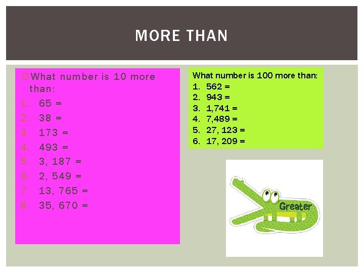 MORE THAN What number is 10 more than: 1. 65 = 2. 38 = MORE THAN What number is 10 more than: 1. 65 = 2. 38 =