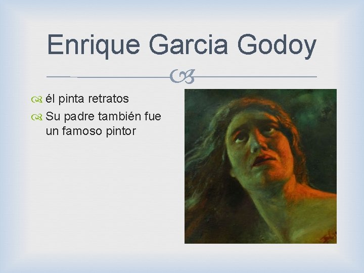 Enrique Garcia Godoy él pinta retratos Su padre también fue un famoso pintor 