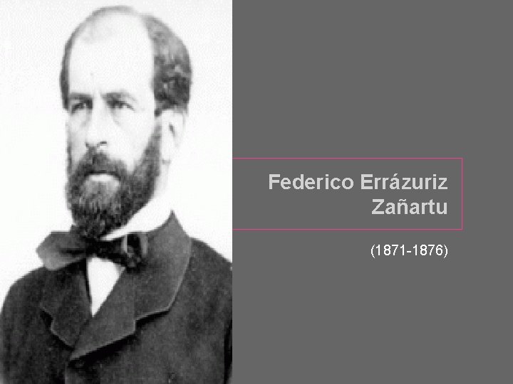 Federico Errázuriz Zañartu (1871 -1876) 