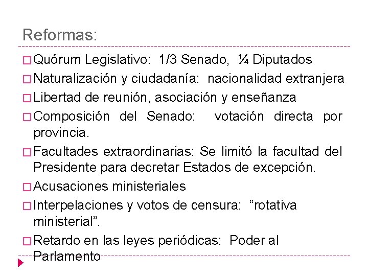 Reformas: � Quórum Legislativo: 1/3 Senado, ¼ Diputados � Naturalización y ciudadanía: nacionalidad extranjera