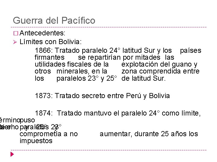 Guerra del Pacífico � Antecedentes: Ø Límites con Bolivia: 1866: Tratado paralelo 24° latitud