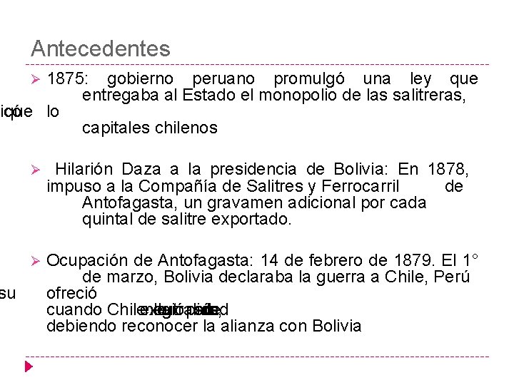 Antecedentes 1875: gobierno peruano promulgó una ley que entregaba al Estado el monopolio de