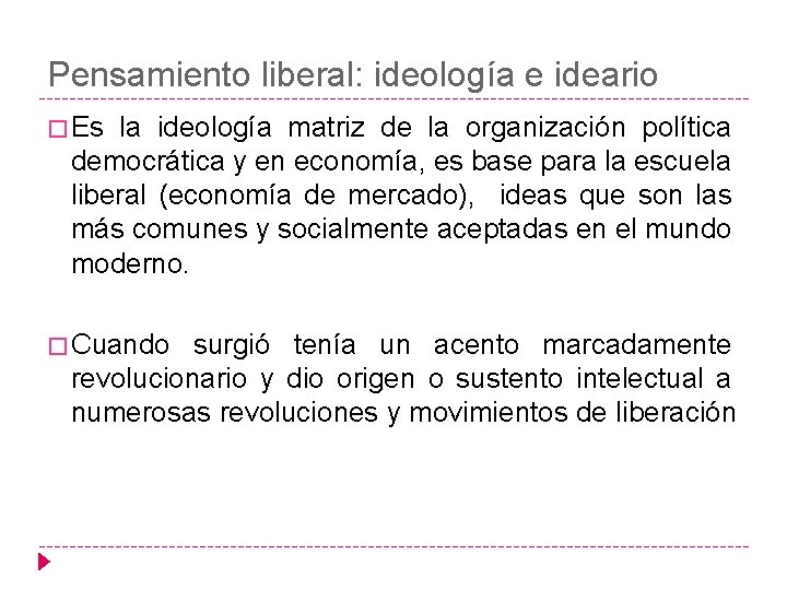 Pensamiento liberal: ideología e ideario � Es la ideología matriz de la organización política