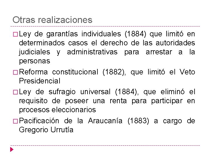 Otras realizaciones � Ley de garantías individuales (1884) que limitó en determinados casos el
