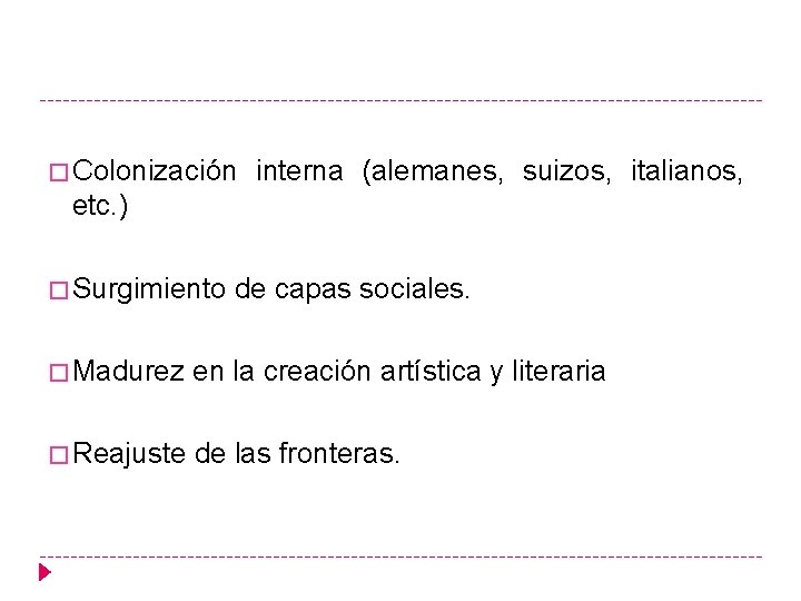 � Colonización interna (alemanes, suizos, italianos, etc. ) � Surgimiento de capas sociales. �