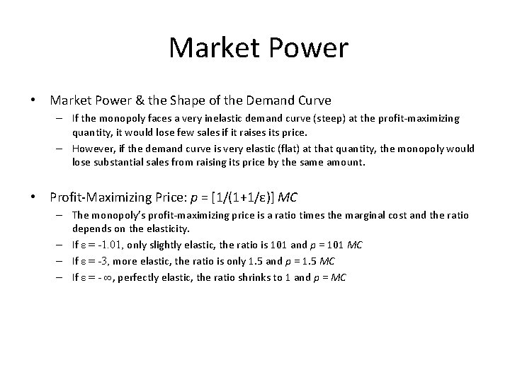 Market Power • Market Power & the Shape of the Demand Curve – If