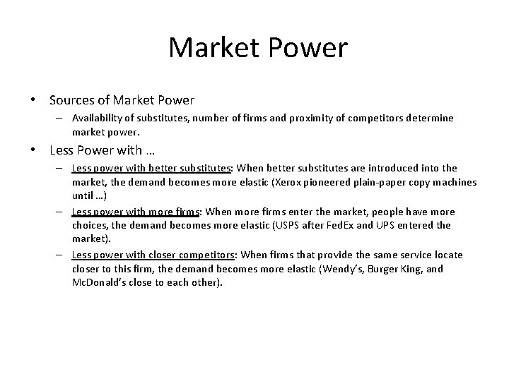 Market Power • Sources of Market Power – Availability of substitutes, number of firms