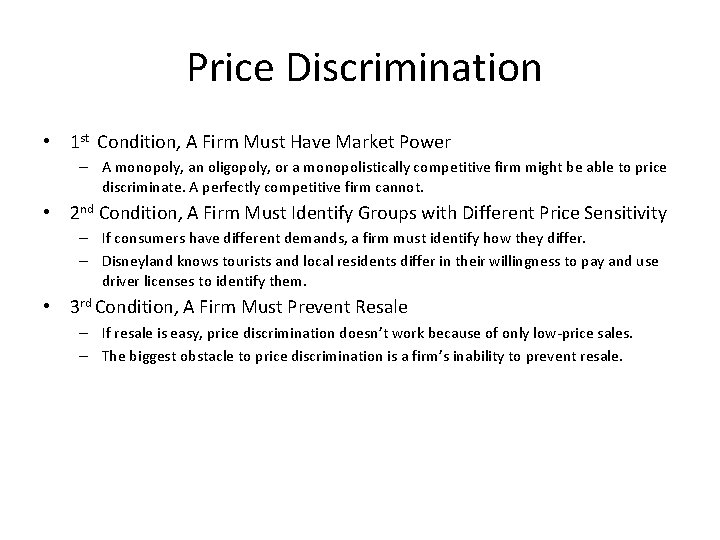 Price Discrimination • 1 st Condition, A Firm Must Have Market Power – A