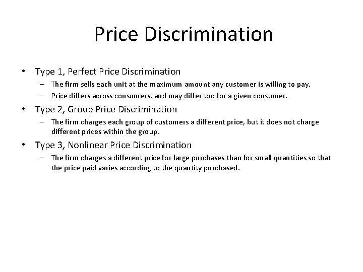 Price Discrimination • Type 1, Perfect Price Discrimination – The firm sells each unit