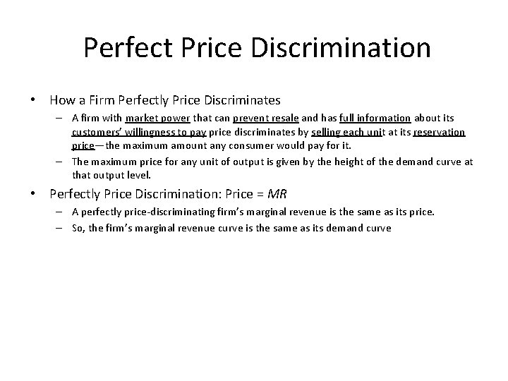 Perfect Price Discrimination • How a Firm Perfectly Price Discriminates – A firm with