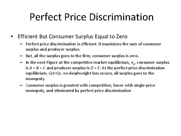 Perfect Price Discrimination • Efficient But Consumer Surplus Equal to Zero – Perfect price