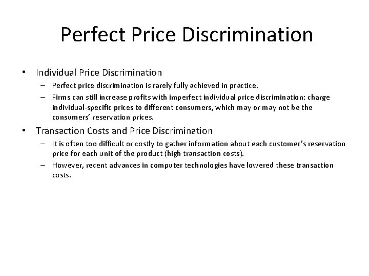 Perfect Price Discrimination • Individual Price Discrimination – Perfect price discrimination is rarely fully