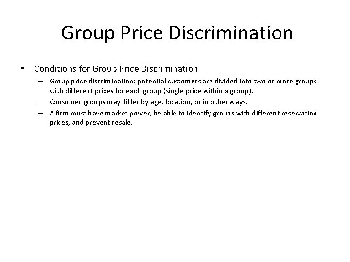 Group Price Discrimination • Conditions for Group Price Discrimination – Group price discrimination: potential