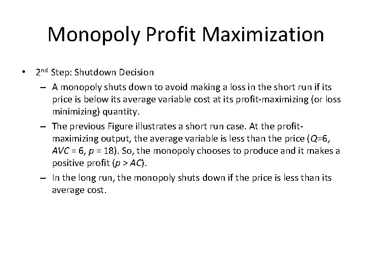 Monopoly Profit Maximization • 2 nd Step: Shutdown Decision – A monopoly shuts down