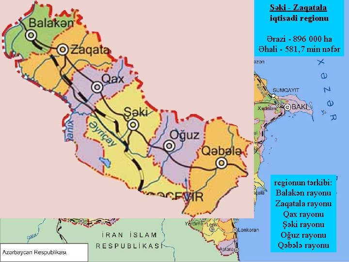 Şəki - Zaqatala iqtisadi regionu Ərazi - 896 000 ha Əhali - 581, 7