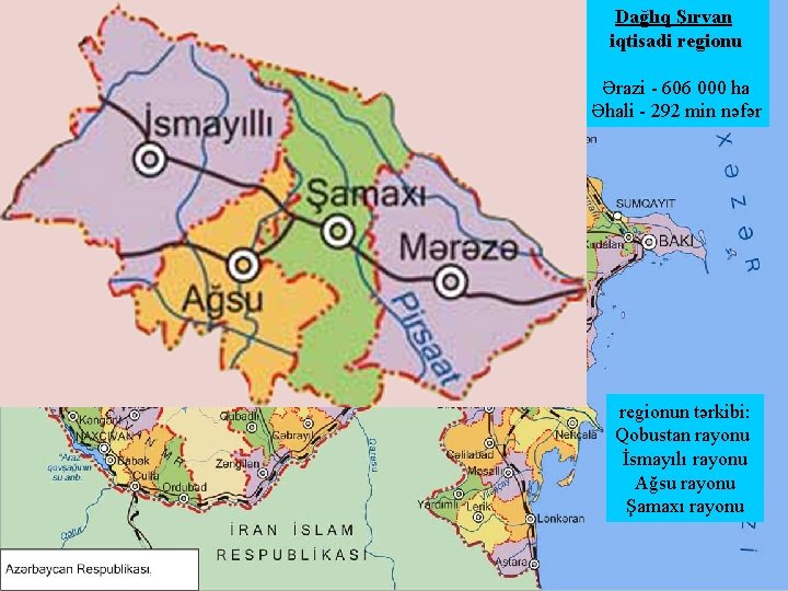 Dağlıq Şırvan iqtisadi regionu Ərazi - 606 000 ha Əhali - 292 min nəfər