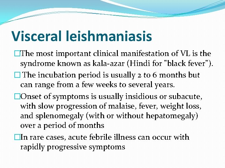 Visceral leishmaniasis �The most important clinical manifestation of VL is the syndrome known as
