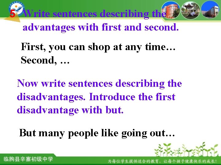 5 Write sentences describing the advantages with first and second. First, you can shop