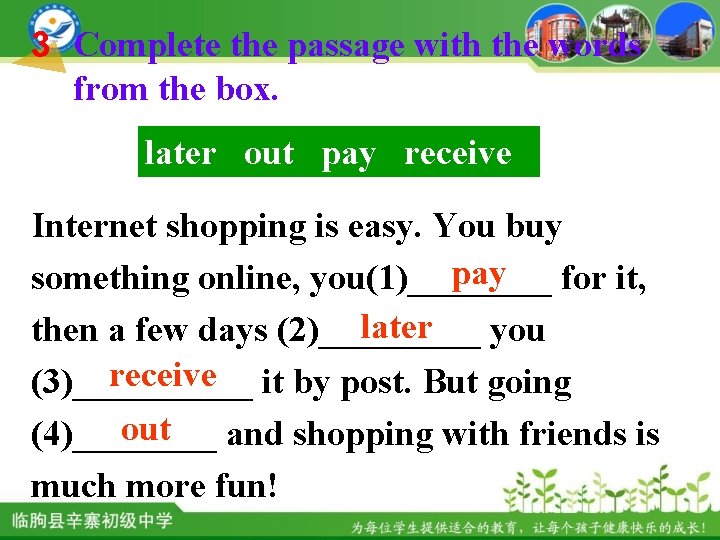 3 Complete the passage with the words from the box. later out pay receive