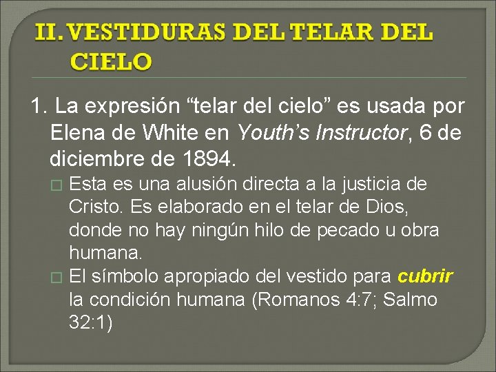 1. La expresión “telar del cielo” es usada por Elena de White en Youth’s