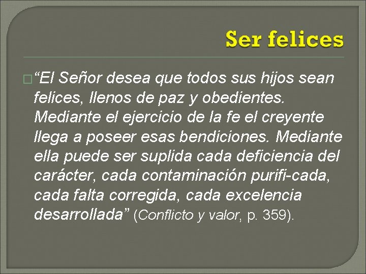 �“El Señor desea que todos sus hijos sean felices, llenos de paz y obedientes.