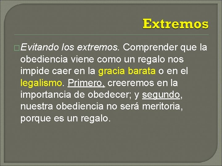 �Evitando los extremos. Comprender que la obediencia viene como un regalo nos impide caer