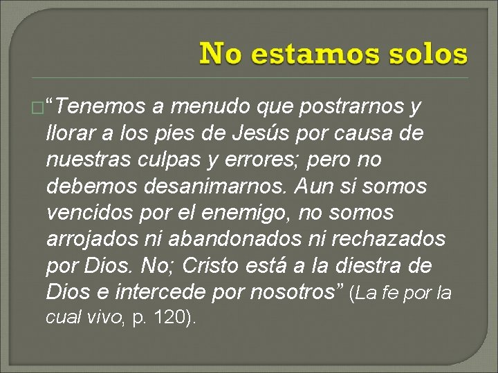 �“Tenemos a menudo que postrarnos y llorar a los pies de Jesús por causa