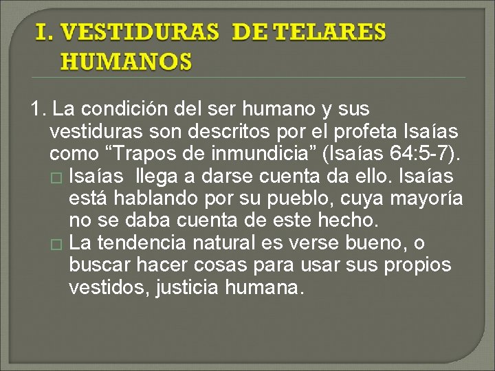 1. La condición del ser humano y sus vestiduras son descritos por el profeta