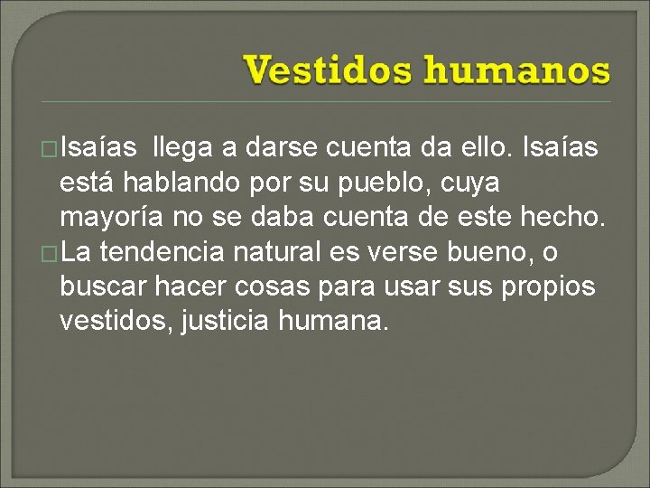 �Isaías llega a darse cuenta da ello. Isaías está hablando por su pueblo, cuya