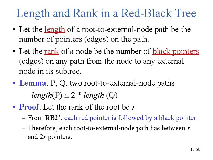 Length and Rank in a Red-Black Tree • Let the length of a root-to-external-node Length and Rank in a Red-Black Tree • Let the length of a root-to-external-node