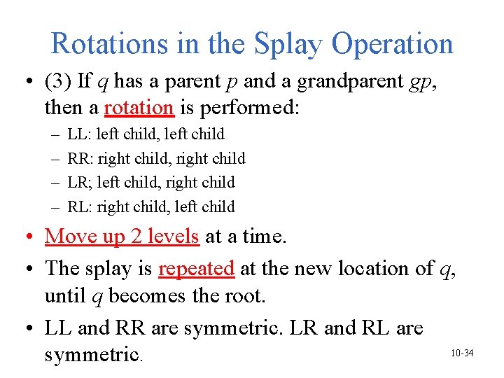 Rotations in the Splay Operation • (3) If q has a parent p and Rotations in the Splay Operation • (3) If q has a parent p and
